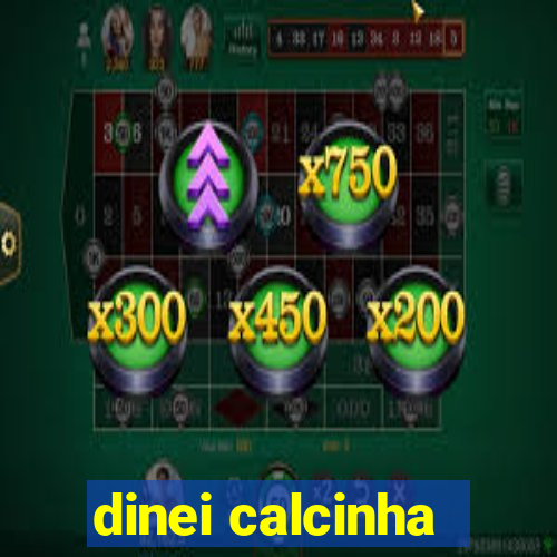 dinei calcinha